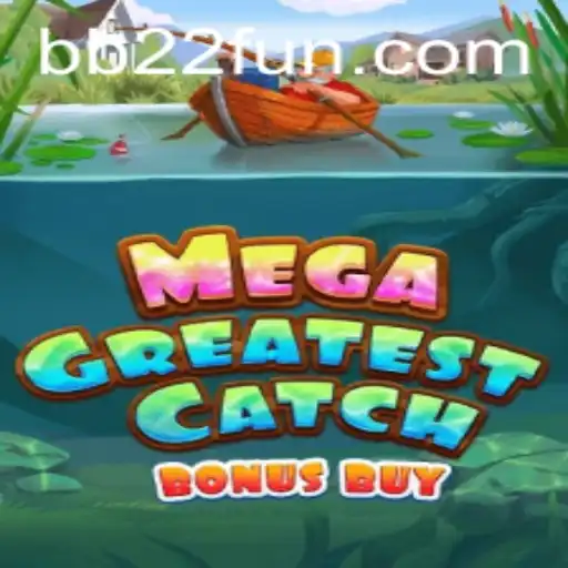 Unleashing the Thrills of MegaGreatestCatchBonusBuy: A Comprehensive Guide
