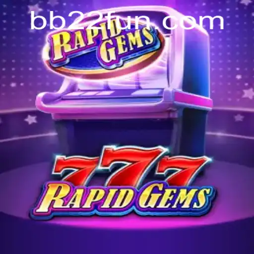 Experience the Thrill of RapidGems777: A Comprehensive Guide