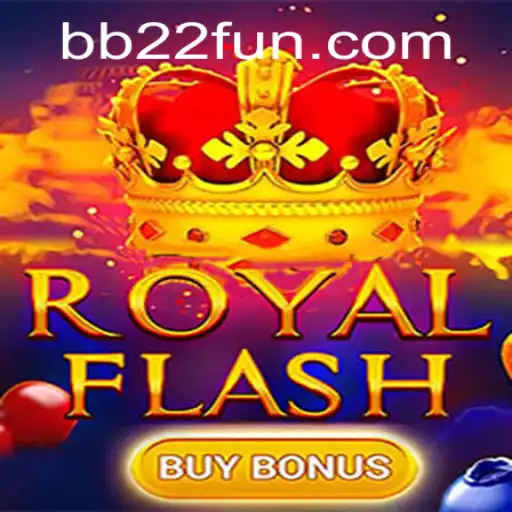 Unveiling the Thrill: RoyalFlashBuyBonus and BB22.com